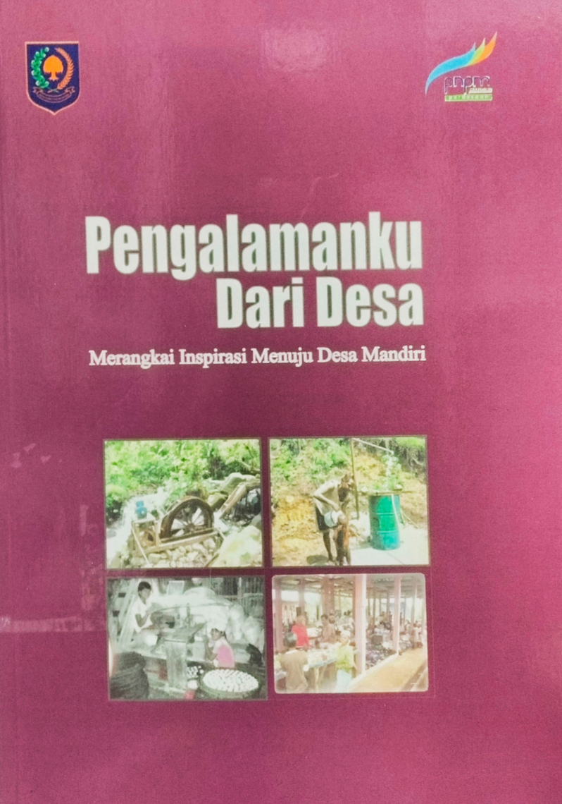 Pengalamanku Dari Desa : Merangkai Inspirasi Menuju Desa Mandiri