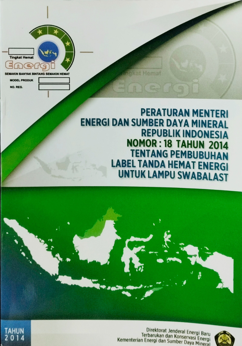 Peraturan Menteri Energi dan Sumber Daya Mineral Republik Indonesia Nomor : 18 Tahun 2014 Tentang Pembubuhan Label Tanda Hemat Energi untuk Lampu Swabalast