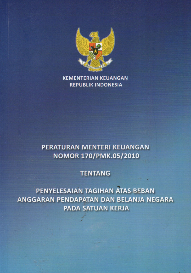 Peraturan Menteri Keuangan Nomor 170/PMK.05/2010 Tentang Penyelesaian Tagihan Atas Beban Anggaran Pendapatan dan Belanja Negara