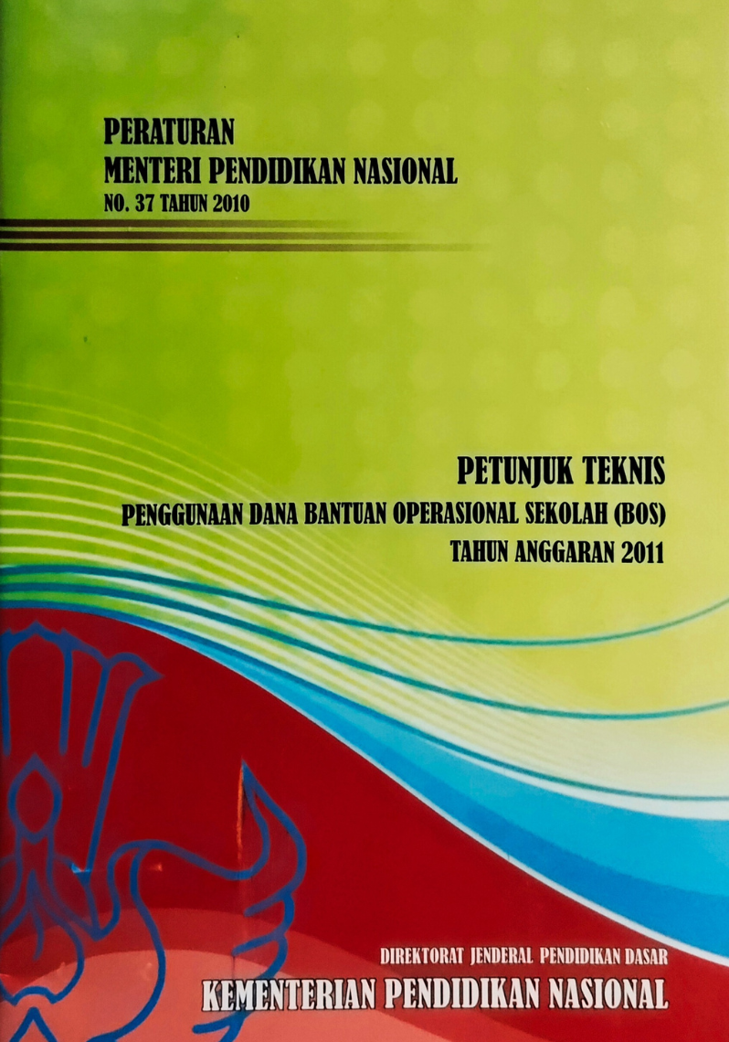 Peraturan Menteri Pendidikan Nasional No.37 Tahun 2010 Petunjuk Teknis Penggunaan Dana Bantuan Operasional Sekolah (BOS) Tahun Anggaran 2011