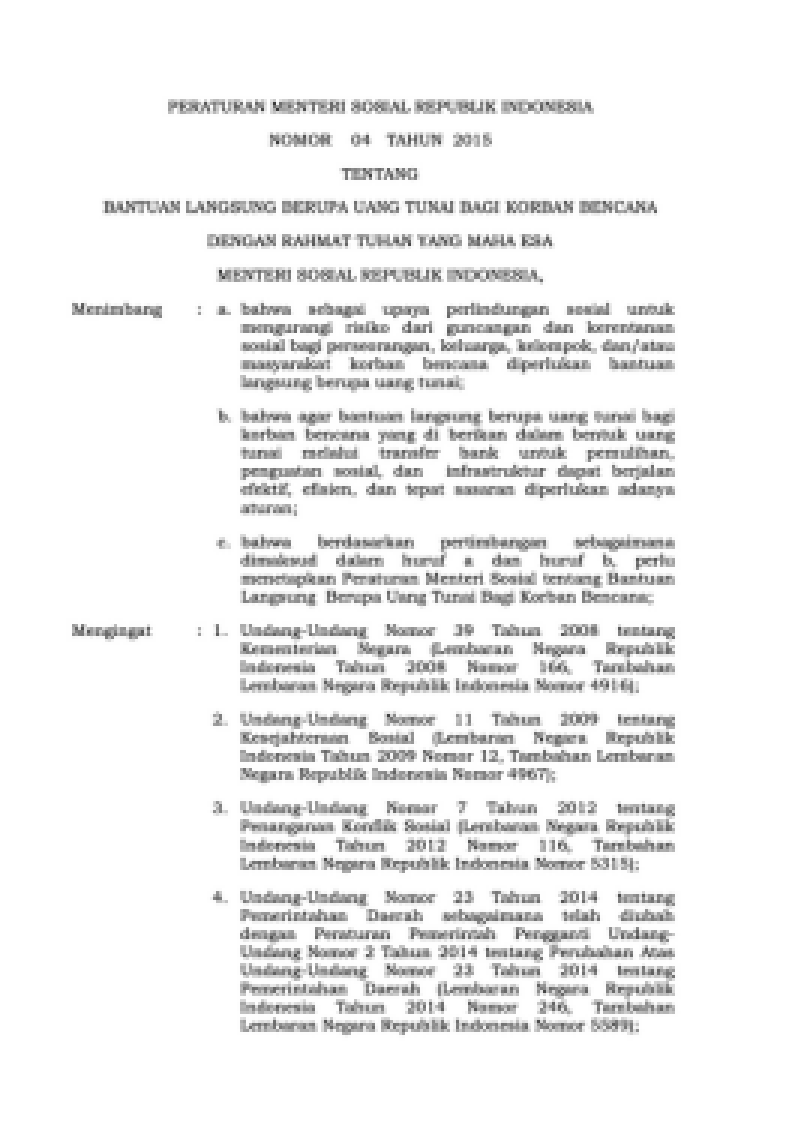 Peraturan Menteri Sosial Republik Indonesia Nomor 04 Tahun 2015
Tentang
Bantuan Langsung Berupa Uang Tunai Bagi Korban Bencana