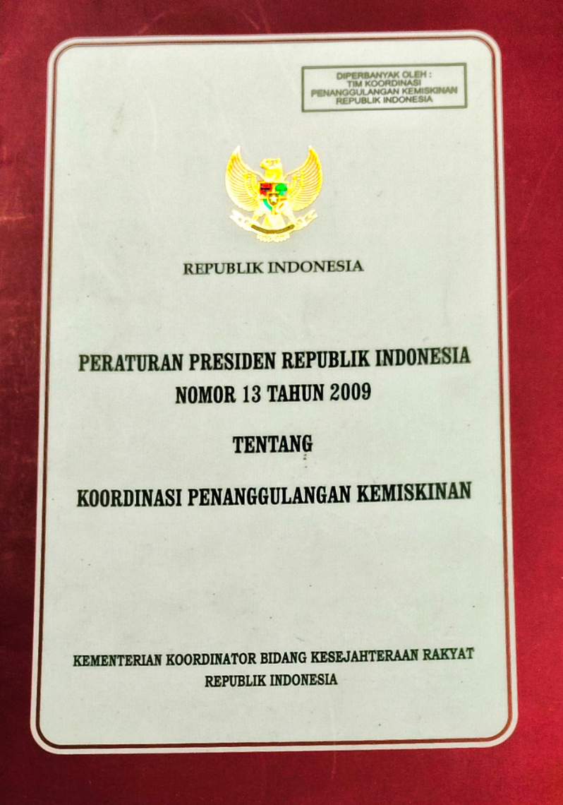 Peraturan Presiden Republik Indonesia Nomor 13 Tahun 2009 Tentang Koordinasi Penanggulangan Kemiskinan