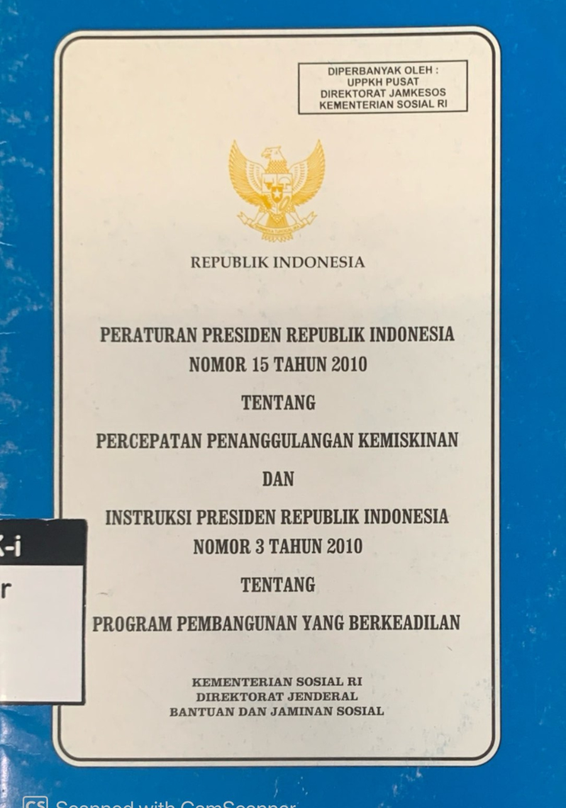 Peraturan Presiden Republik Indonesia Nomor 15 Tahun 2010 Tentang Percepatan Penanggulangan Kemiskinan Dan Instruksi Presiden Republik Indonesia Nomor 3 Tahun 2010 Tentang Program Pembangunan Yang Berkeadilan