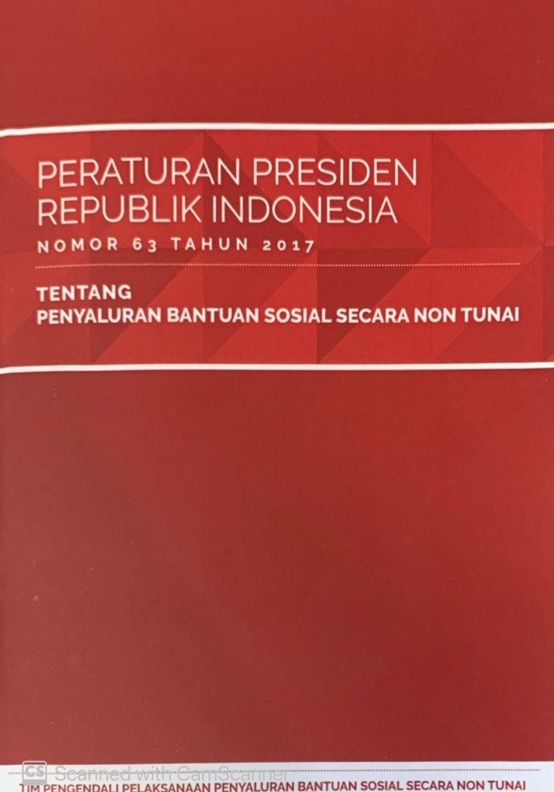 Peraturan Presiden Republik Indonesia Nomor 63 Tahun 2017; Tentang Penyaluran Bantuan Sosial Secara Non Tunai