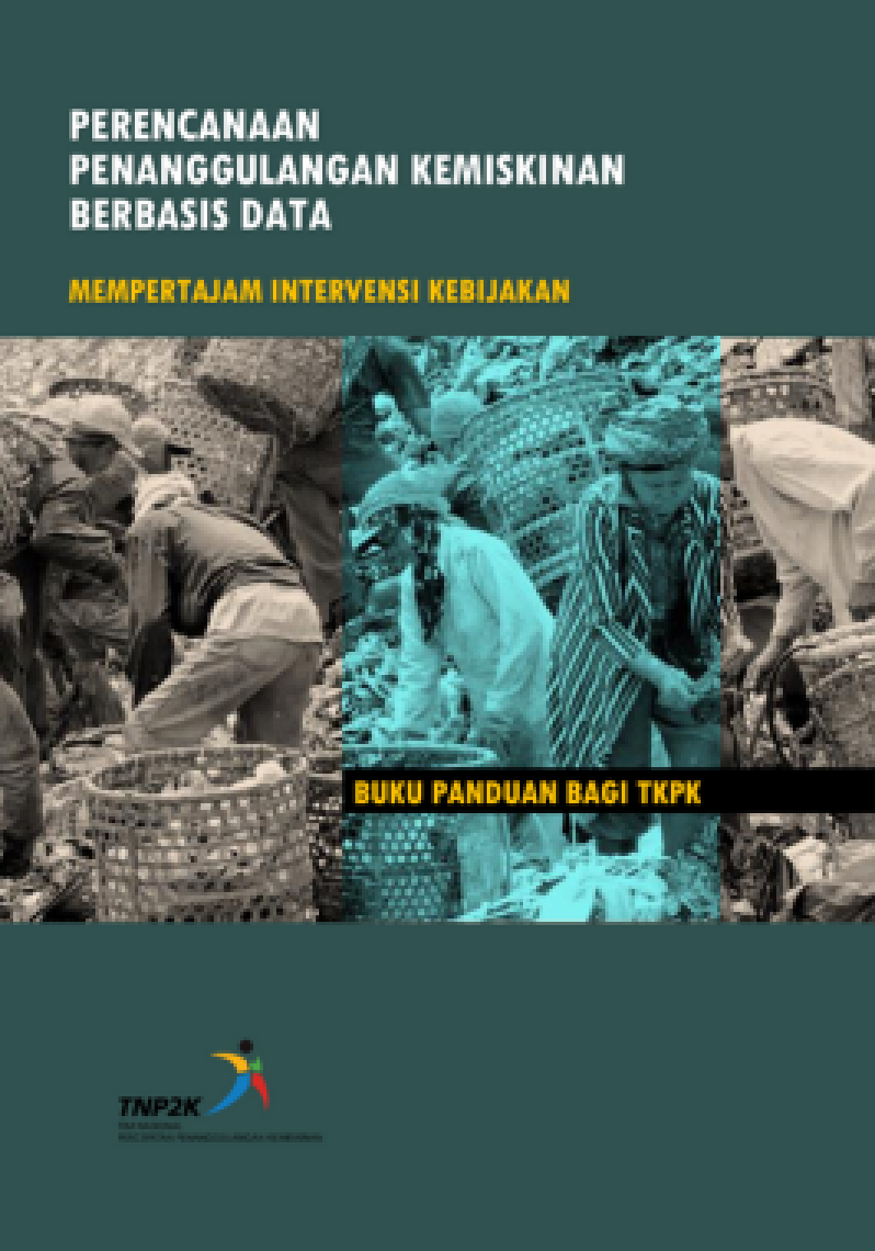 Perencanaan Penanggulangan Kemiskinan Berbasis Data 
Mempertajam Intervensi Kebijakan