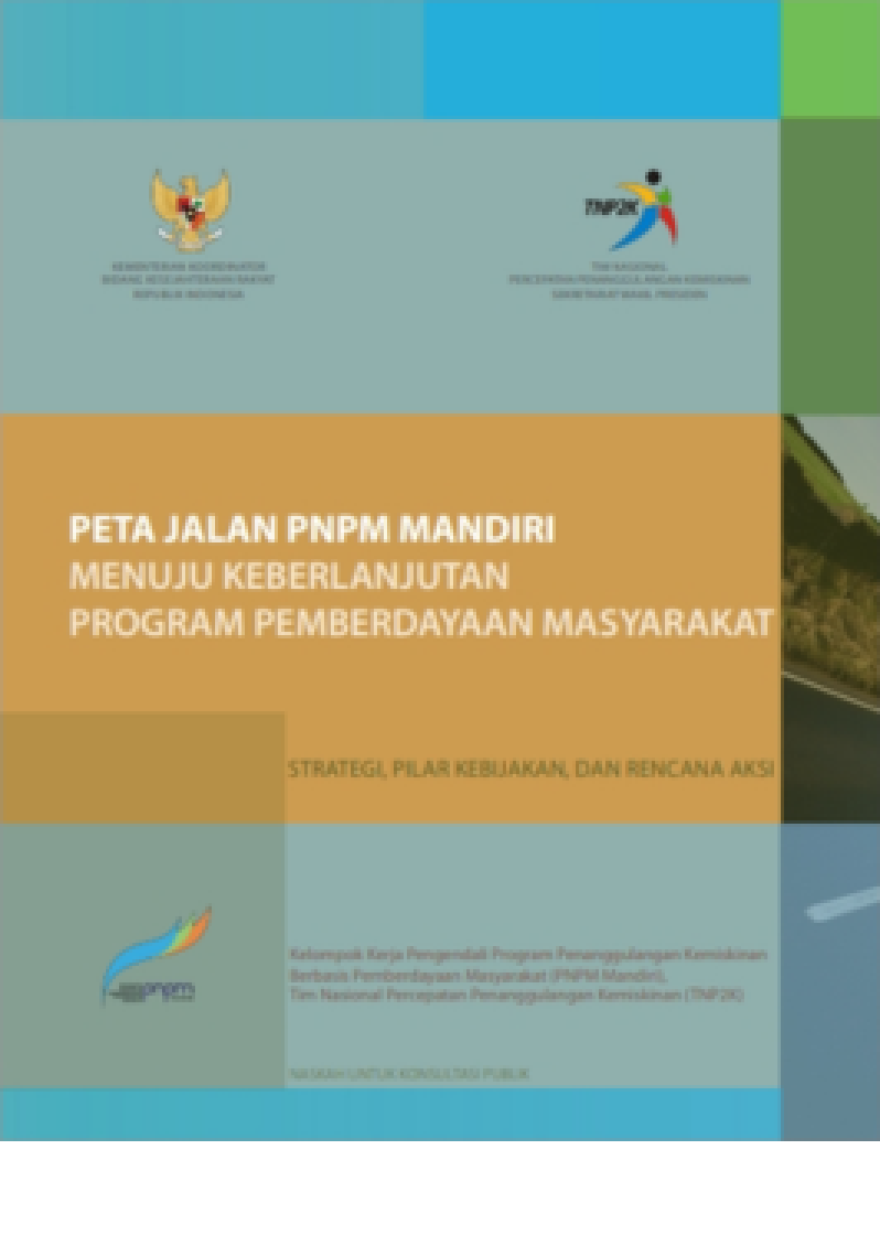 Peta Jalan PNPM Mandiri Menuju Keberlanjutan Program Pemberdayaan Masyarakat: Strategi, Pilar Kebijakan, Dan Rencana Aksi