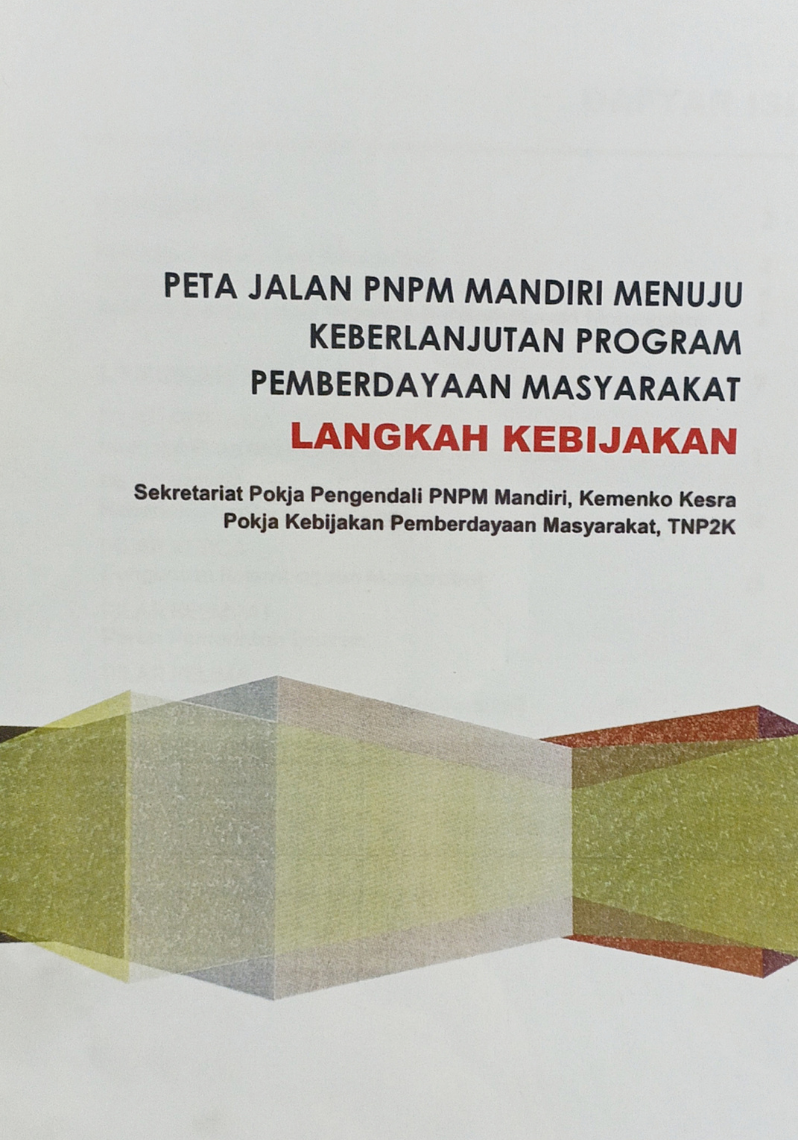 Peta Jalan PNPM Mandiri Menuju Keberlanjutan Program Pemberdayaan Masyarakat : Langkah Kebijakan