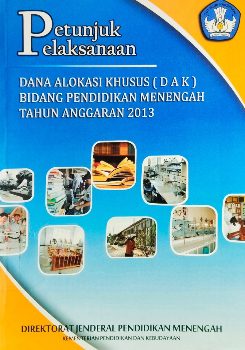 Petunjuk Pelaksanaan Dana Alokasi Khusus (DAK) Bidang Pendidikan Menengah Tahun Anggaran 2013