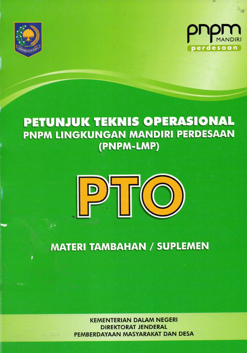 Petunjuk Teknik Operasional (PTO) PNPM Lingkungan Mandiri Perdesaan (PNPM-LMP) Materi Tambahan/Suplemen