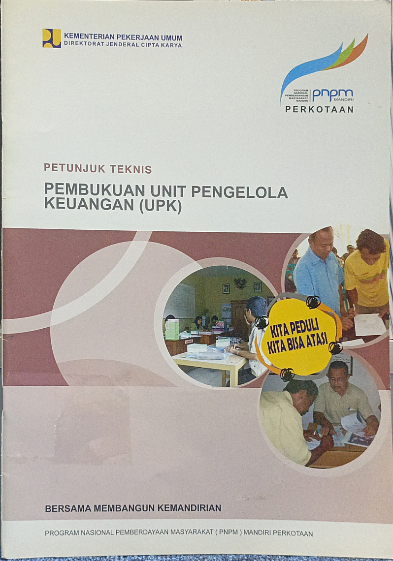 Petunjuk Teknis Pembukuan Unit Pengelola Keuangan (UPK) PNPM Mandiri - Perkotaan