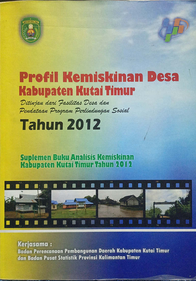 Profil Kemiskinan Desa Kabupaten Kutai Timur Ditinjau dari Segi Fasilitas Desa dan Pendataan Program Perlindungan Sosial Tahun 2012 : suplemen buku analisis kemiskinan Kabupaten Kutai Timur Tahun 2012