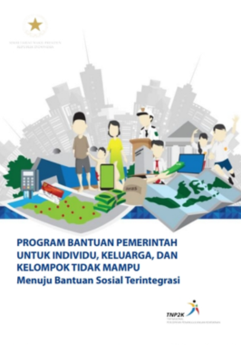 Program Bantuan Pemerintah Untuk Individu, Keluarga, dan Kelompok Tidak Mampu Menuju Bantuan Sosial Terintegrasi