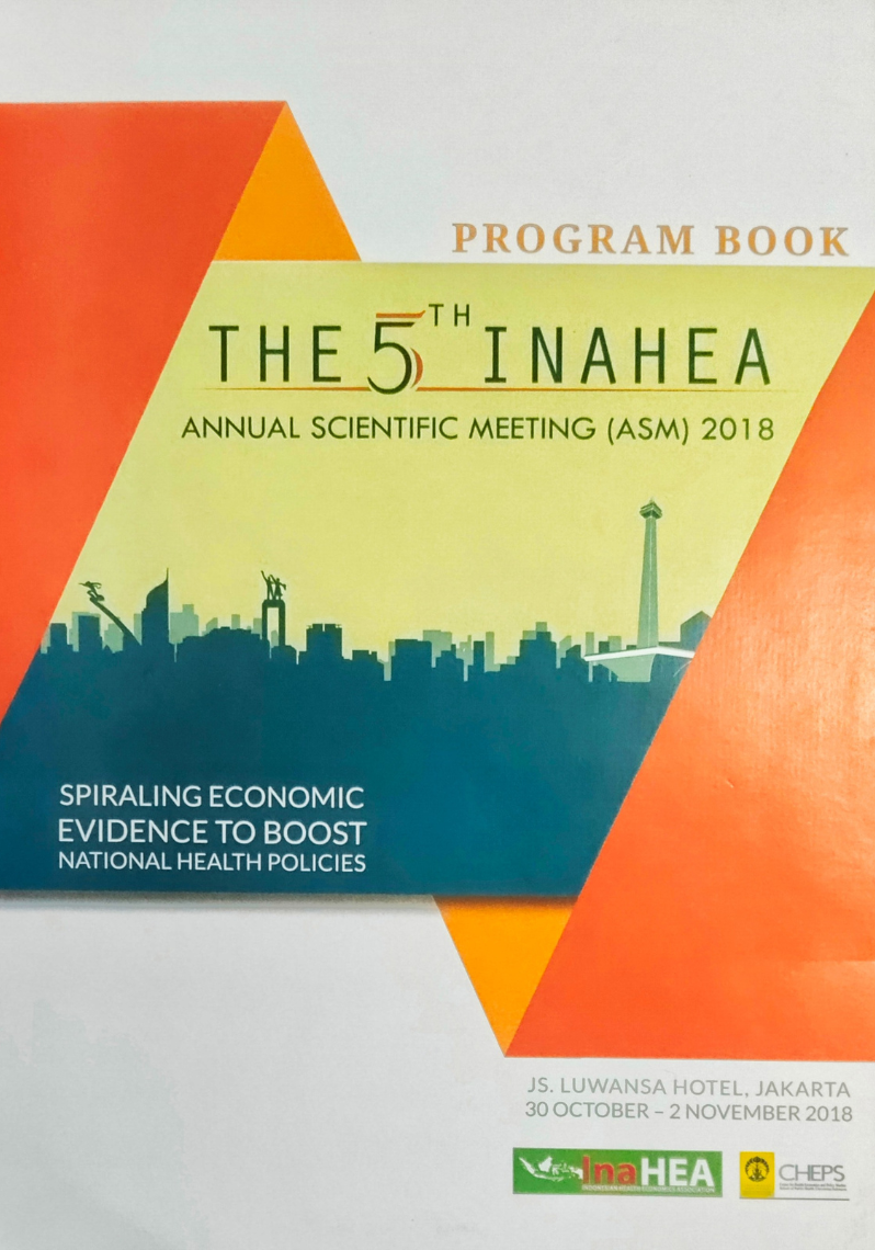 Program Book The 5th INAHEA Annual Scientific Meeting (ASM) 2018. Spiraling Economic Evidence to Boost National Health Policies