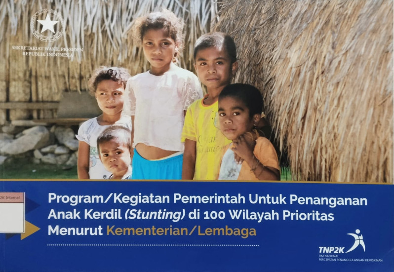 Program/Kegiatan Pemerintah Untuk Penanganan Anak Kerdil (Stunting) di 100 Wilayah Prioritas Menurut Kementerian/Lembaga