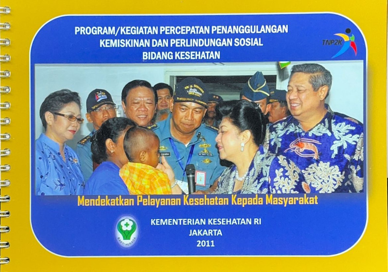 Program/Kegiatan Percepatan Penanggulangan Kemiskinan dan Perlindungan Sosial Bidang Kesehatan Mendekatkan Pelayanan Kesehatan kepada Masyarakat