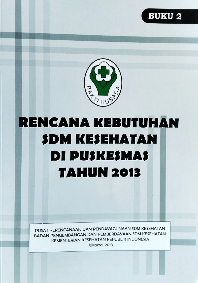 Rencana Kebutuhan SDM Kesehatan Di Puskesmas Tahun 2013 Buku 2