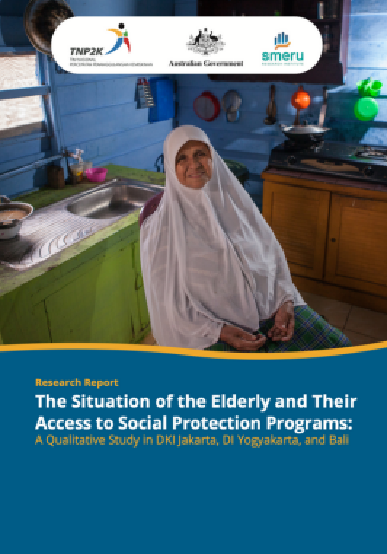 Research Report The Situation of the Elderly and Their Access to Social Protection Programs: A Qualitative Study in DKI Jakarta, DI Yogyakarta, and Bali