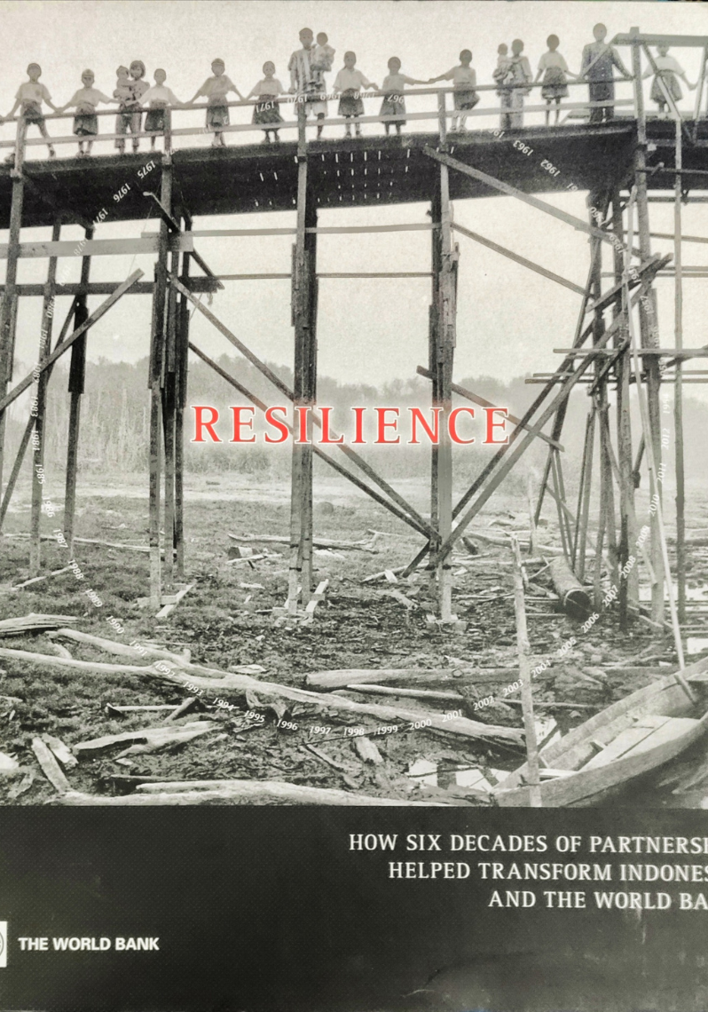 RESILIENCE ; How Six Decades of Partnership Helped Transform Indonesia and The World Bank