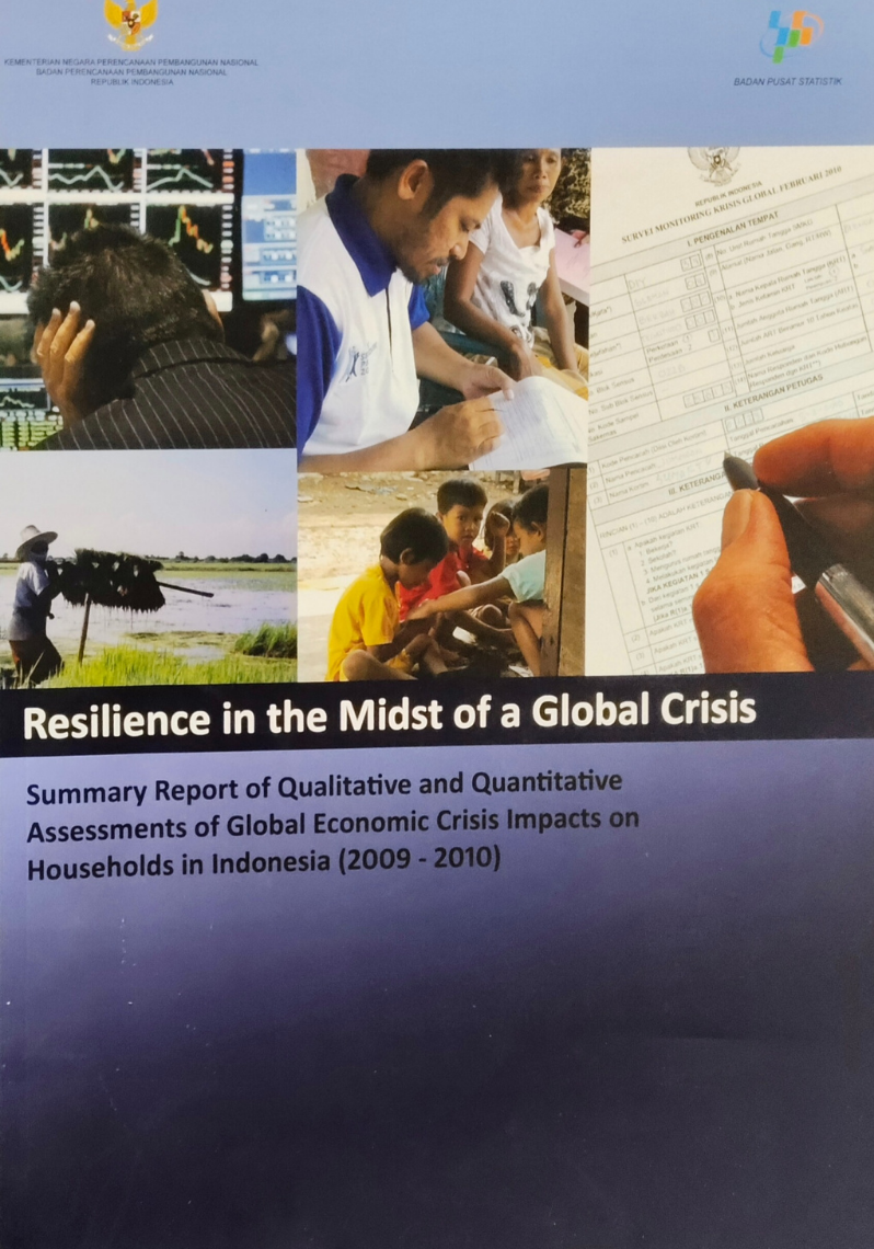 Resilience in the Midst of a Global Crisis : Summary Report of Qualitative and Quantitative Assessment of Global Economic Crisis Impacts on Households in Indonesia (2009 - 2010)