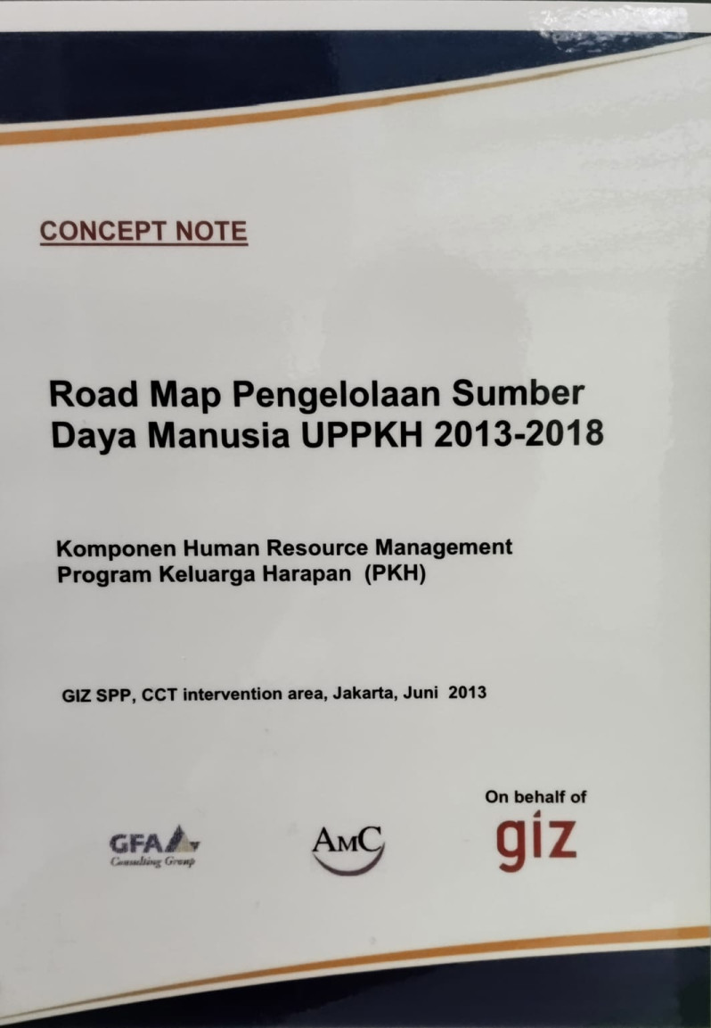 Road Map Pengelolaan Sumber Daya Manusia UPPKH 2013-2018 : Komponen Human Resource Management Program Keluarga Harapan