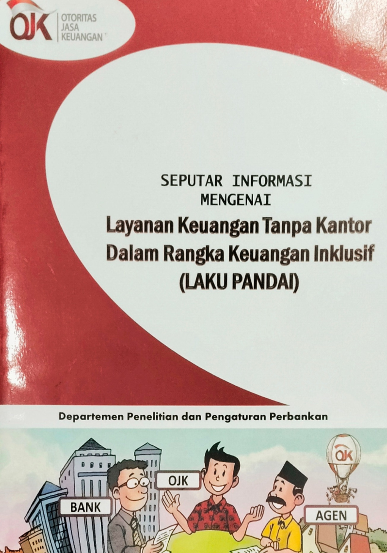 Seputar Informasi Mengenai Layanan Keuangan Tanpa Kantor Dalam Rangka Keuangan Inklusif (LAKU PANDAI)