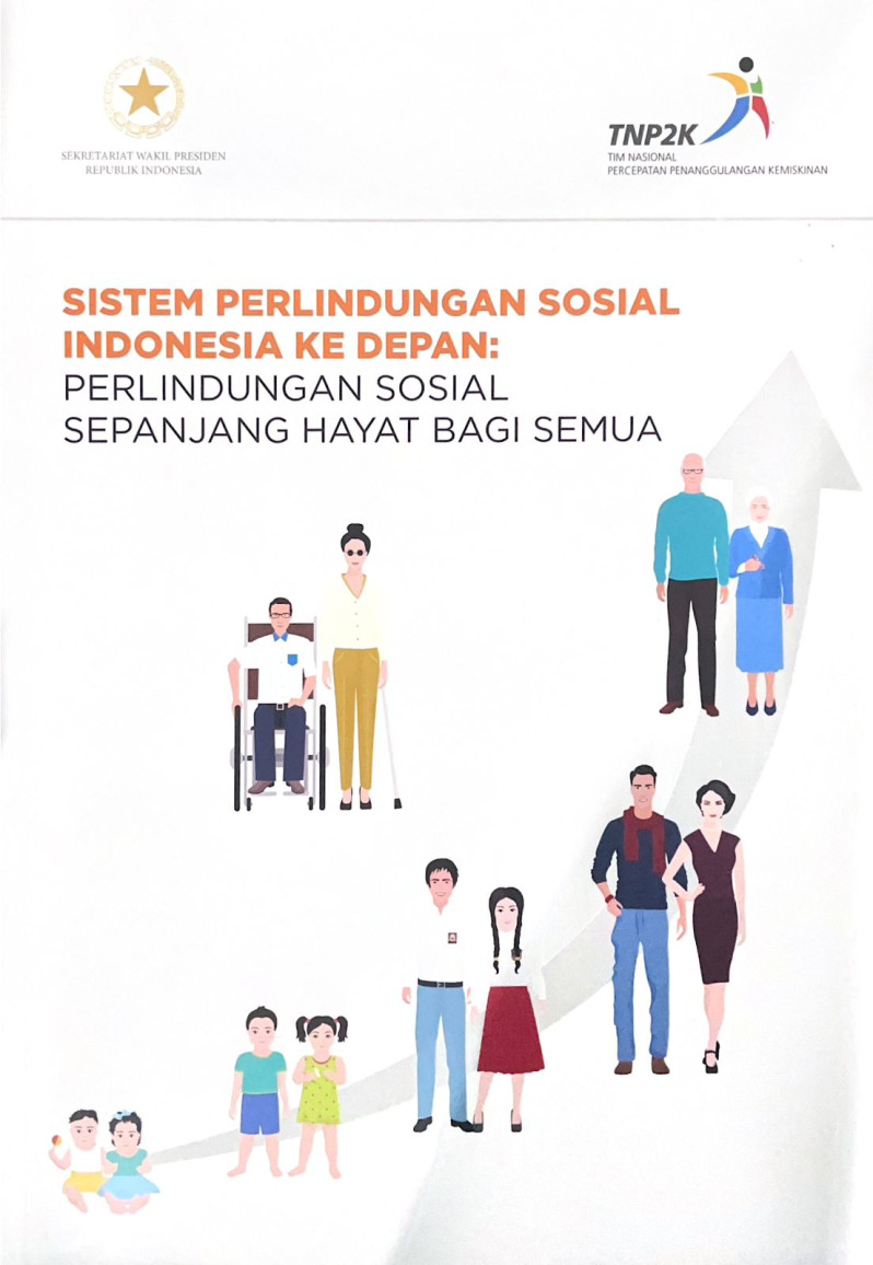 Sistem Perlindungan Indonesia ke Depan: Perlindungan Sosial Sepanjang Hayat bagi Semua