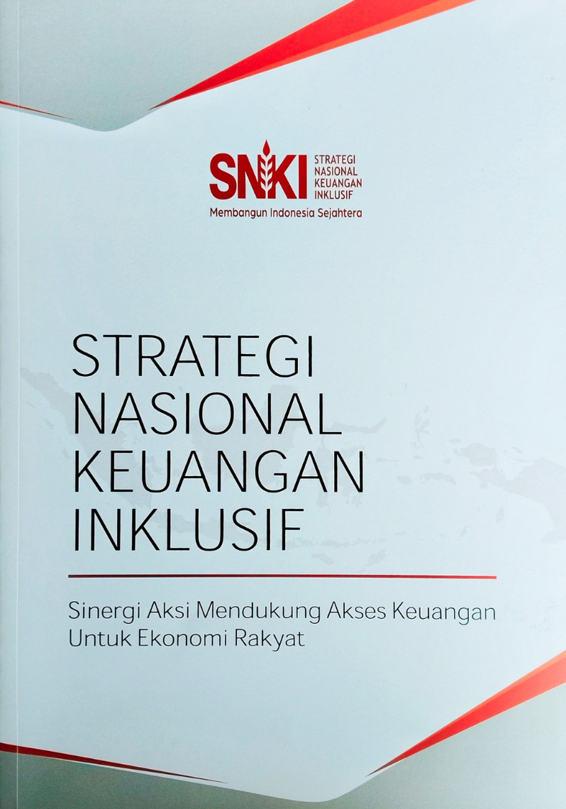 Strategi Nasional Keuangan Inklusif : Sinergi Aksi Mendorong Akses Keuangan untuk Ekonomi Rakyat ; Peraturan Presiden Republik Indonesia