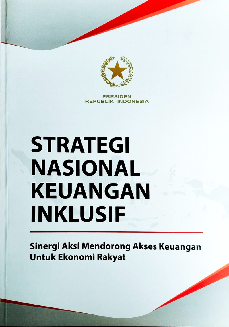 Strategi Nasional Keuangan Inklusif : Sinergi Aksi Mendorong Akses Keuangan untuk Ekonomi Rakyat ; SNKI