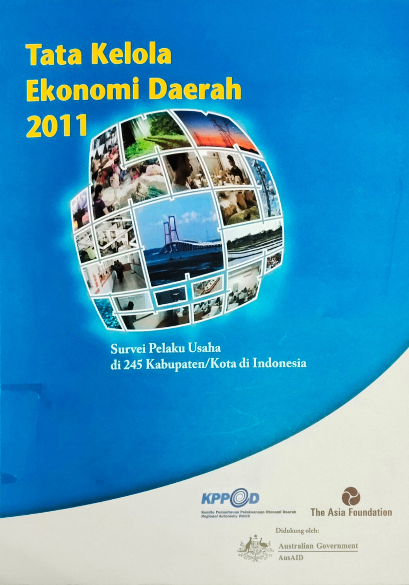 Tata Kelola Ekonomi Daerah 2011 : Survei Pelaku Usaha di 245 Kabupaten/Kota di Indonesia