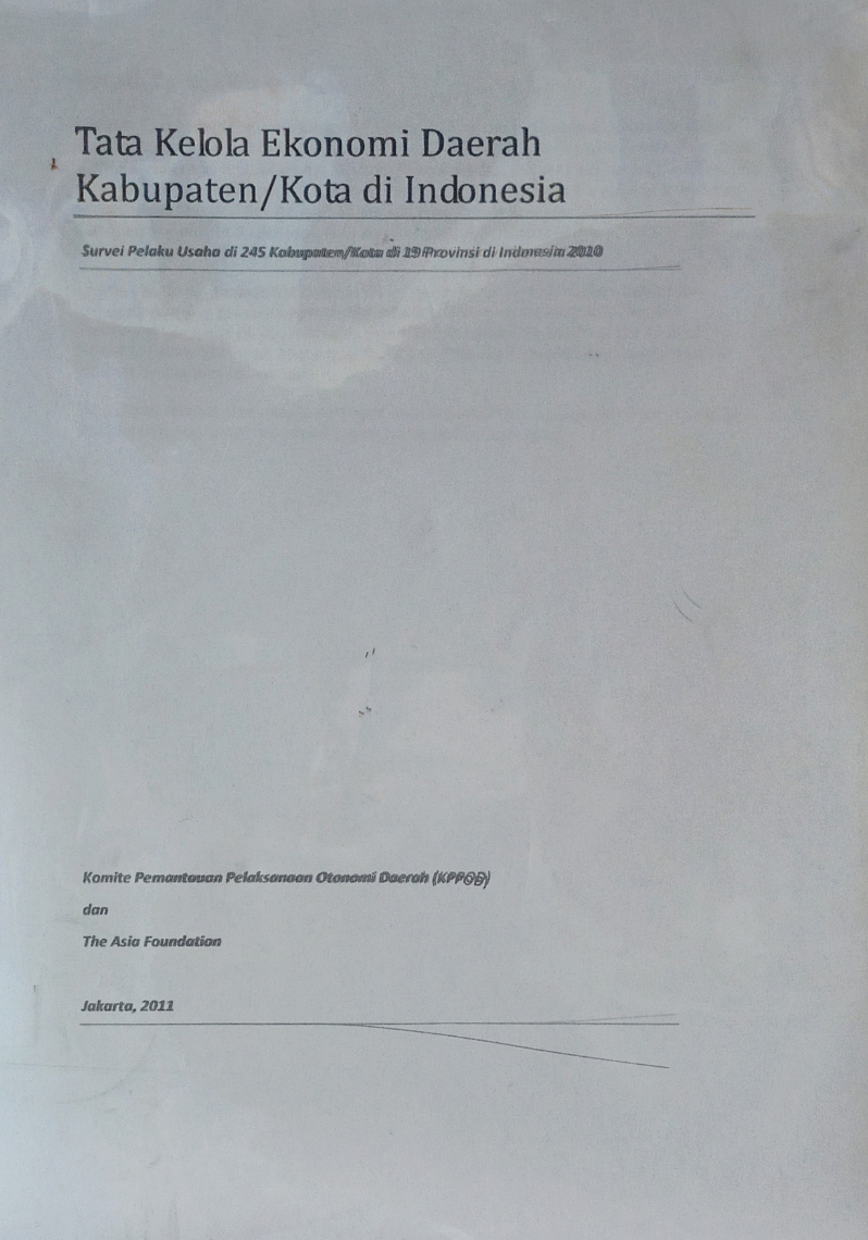 Tata Kelola Ekonomi Daerah Kabupaten/Kota di Indonesia: survei pelaku usaha di 245 kabupaten/kota di 19 provinsi di Indonesia 2010