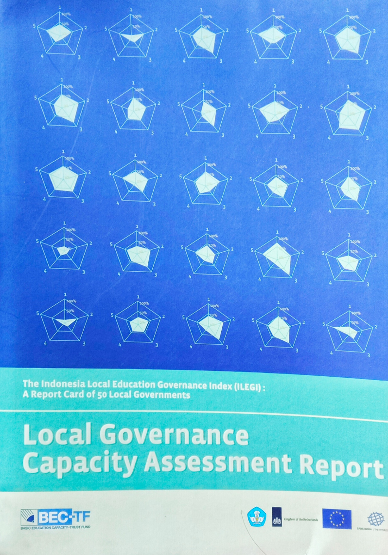 The Indonesia Local Education Governance Index (ILEGI) : A report card of 50 local goverments. Local Governance Capatity Assessment Report