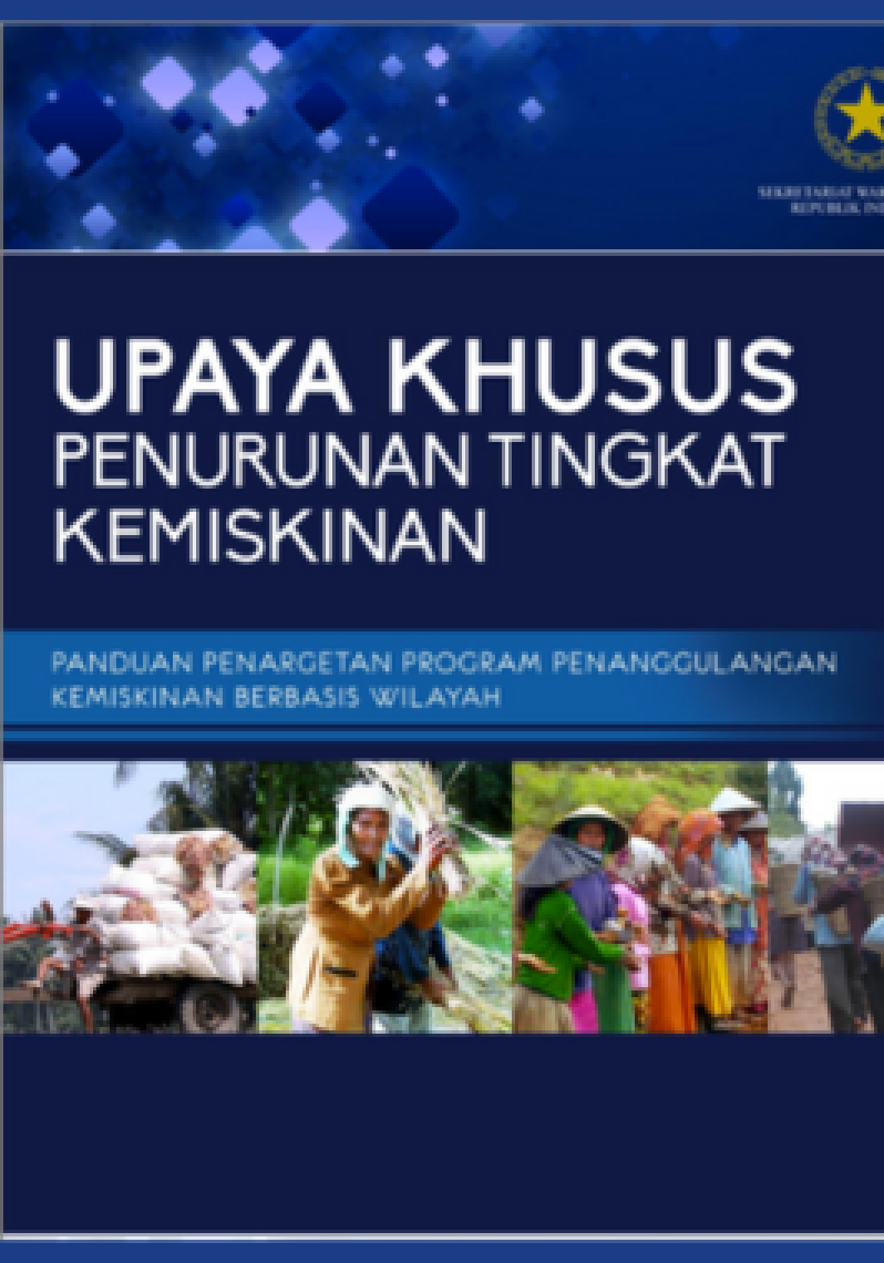 Upaya Khusus Penurunan Tingkat Kemiskinan: Panduan Penargetan Program Penanggulangan Kemiskinan Berbasis Wilayah