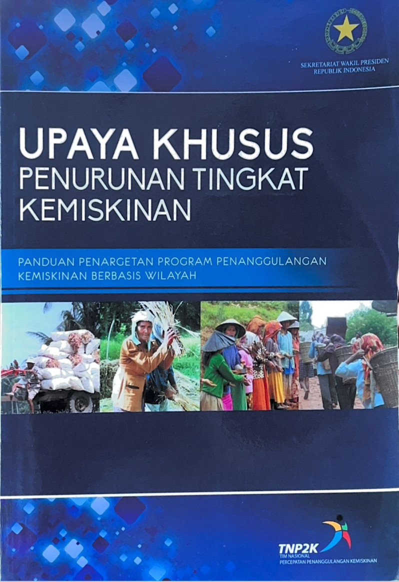 Upaya Khusus Penurunan Tingkat Kemiskinan: Panduan Penargetan Program Penanggulangan Kemiskinan Berbasis Wilayah