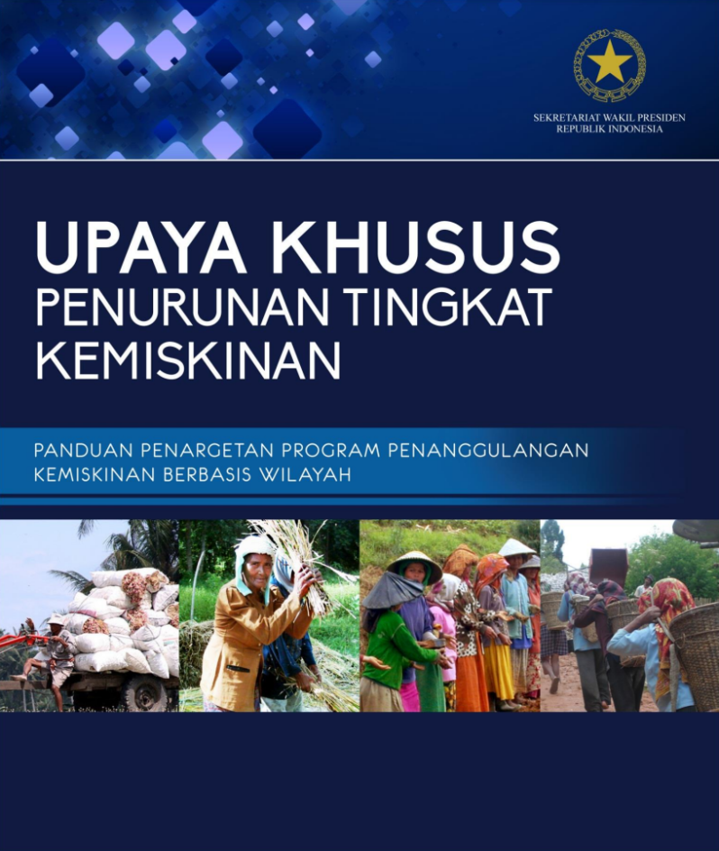 Upaya Khusus Penurunan Tingkat Kemiskinan: Panduan Penargetan Program Penanggulangan Kemiskinan Berbasis Wilayah