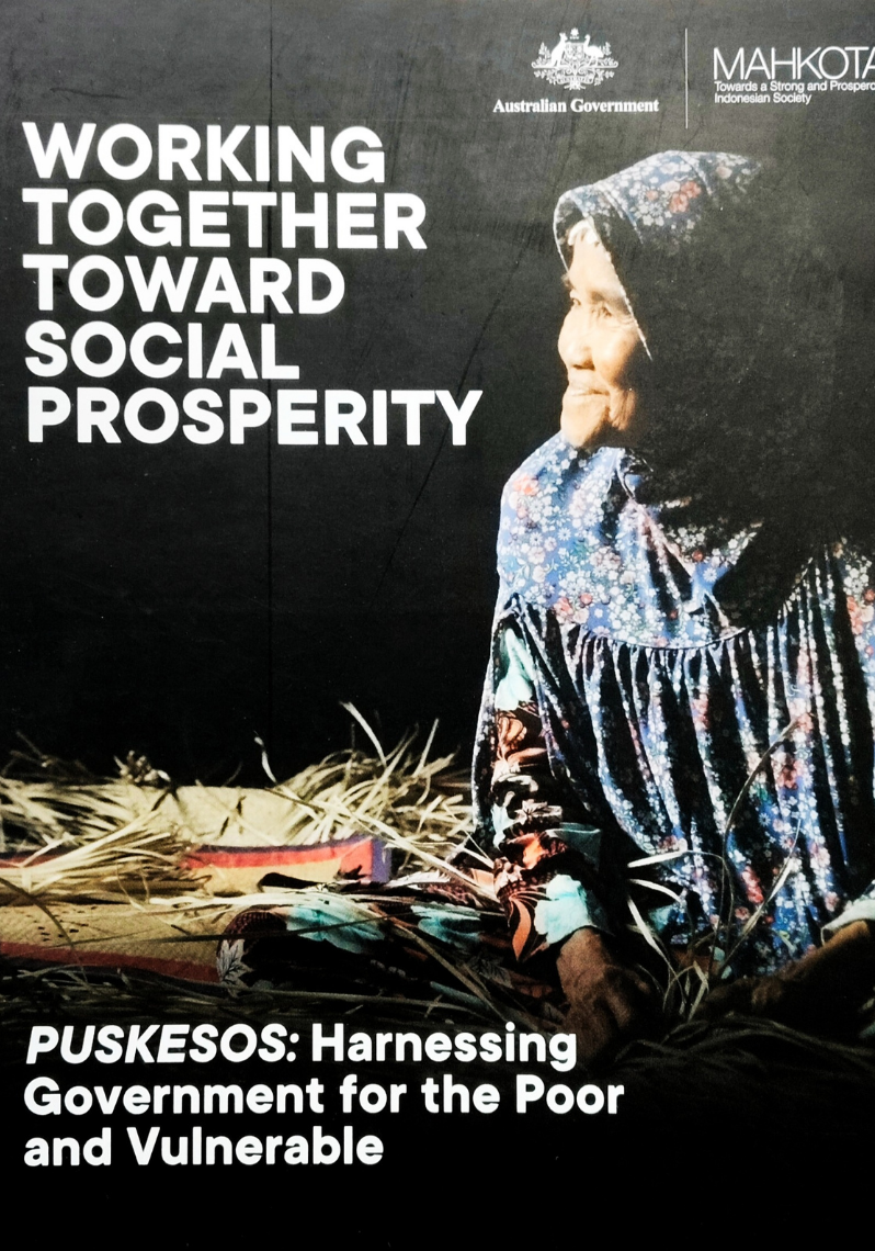 Working Together Toward Social Prosperity PUSKESOS: Harnessing Goverment for the Poor and Vulnerable