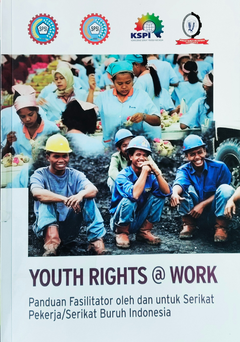 Youth Rights @ Work : Panduan Fasilitator oleh dan untuk Serikat Pekerja / Serikat Buruh Indonesia